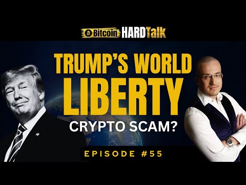 Is Trump&#039;s World Liberty a Crypto Scam? | #BitcoinHardTalk Episode 55