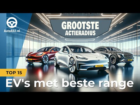 TOP 15: EV&#039;s met de grootste actieradius in 2024 - AutoRAI TV