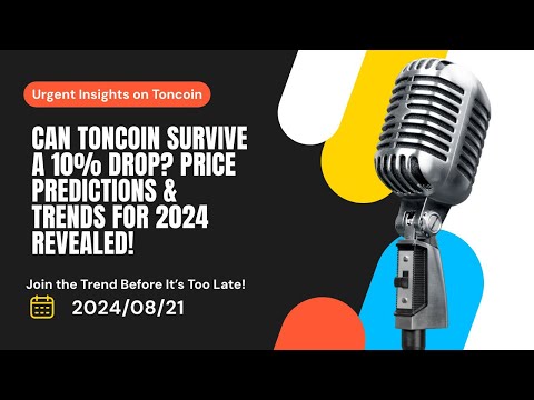 Toncoin Price: Can It Survive a 10% Drop? Latest Insights on Toncoin Price Trends for 2024!