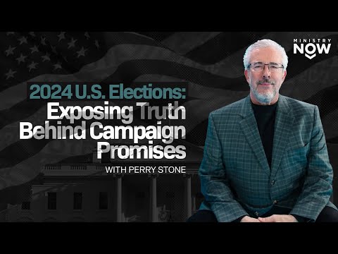 2024 U.S. Elections: Exposing Truth Behind Campaign Promises: What They’re Not Saying | Perry Stone