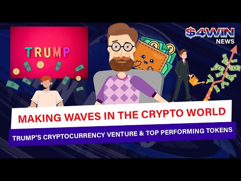 Making Waves in the Crypto World | Trump&#039;s Cryptocurrency Venture &amp; Top Performing Tokens