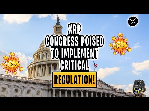 XRP RIPPLE: Congress Poised To Implement Critical Regulation!