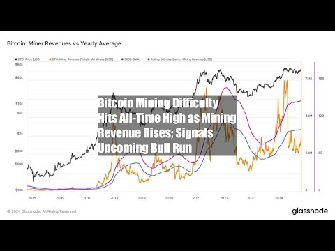 Bitcoin Mining Difficulty Hits All-Time High as Mining Revenue Rises; Signals Upcoming Bull Run