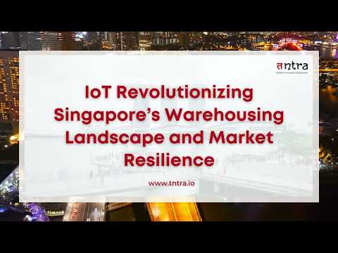 IoT Revolutionizing Singapore’s Warehousing Landscape and Market Resilience