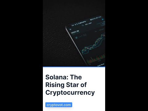 Solana: The Rising Star of Cryptocurrency