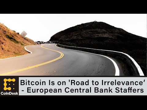 Bitcoin Is on &#039;Road to Irrelevance’: European Central Bank Staffers