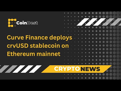 Curve Finance deploys crvUSD stablecoin on Ethereum mainnet