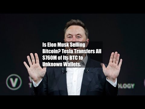 Is Elon Musk Selling Bitcoin? Tesla Transfers All $760M of Its BTC to Unknown Wallets.