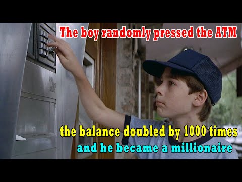 The boy randomly pressed the ATM, and the balance doubled by 1000 times, and he became a millionaire