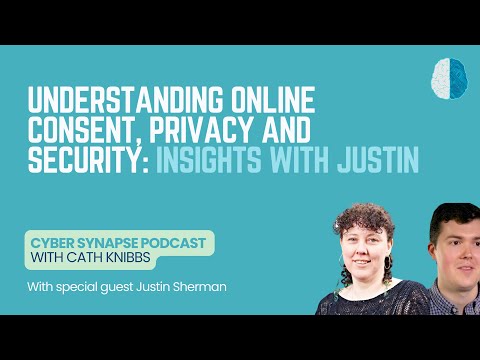 Understanding Online Consent, Privacy, and Security: Insights with Justin Sherman