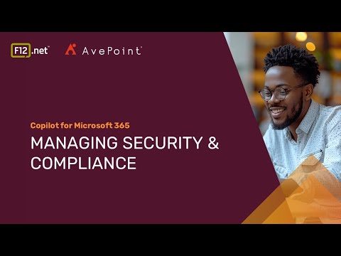 F12.NET: Managing Security &amp; Compliance w/ Microsoft 365 Copilot| AI Solutions for Secure Operations