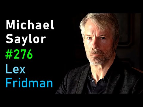 Michael Saylor: Bitcoin, Inflation, and the Future of Money | Lex Fridman Podcast #276