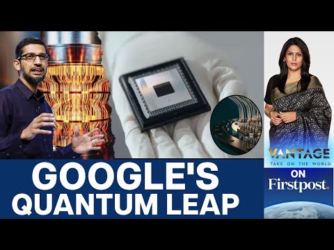 10 Septillion Years vs 5 Minutes: Google&#039;s &quot;Mindboggling&quot; New Chip | Vantage with Palki Sharma