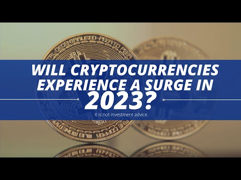 Why do experts anticipate the rise of cryptocurrencies in 2023?