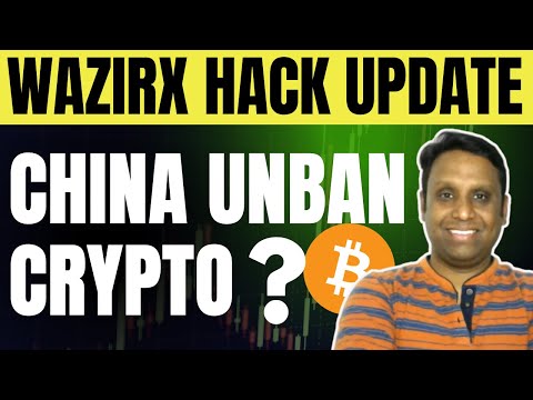 WAZIRX HACK UPDATE | CHINA LIFTING ITS BAN ON CRYPTO?